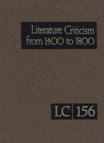 Literature Criticism from 1400 to 1800, Volume 156