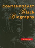 Contemporary Black Biography, Volume 71