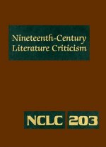 Nineteenth-Century Literature Criticism, Volume 203