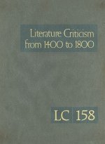 Literature Criticism Form 1400 to 1800, Volume 158