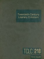 Twentieth-Century Literary Criticism, Volume 218