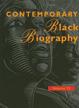 Contemporary Black Biography, Volume 72