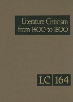 Literature Criticism from 1400 to 1800, Volume 164