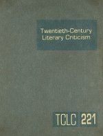 Twentieth-Century Literary Criticism, Volume 221