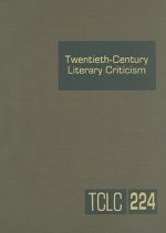 Twentieth-Century Literary Criticism, Volume 224