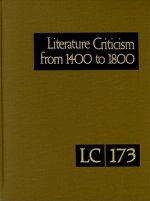Literature Criticism from 1400 to 1800, Volume 173