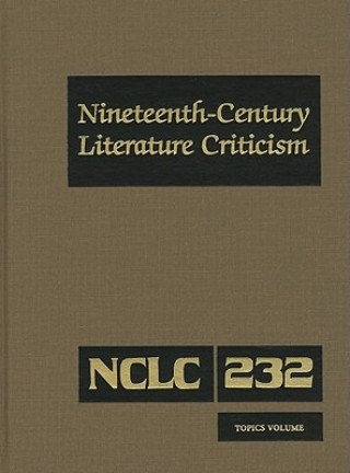 Nineteenth-Century Literature Criticism, Volume 232