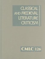 Classical and Medieval Literature Criticism, Volume 126