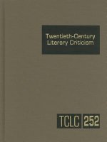 Twentieth-Century Literary Criticism, Volume 252