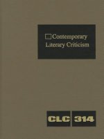 Contemporary Literary Criticism, Volume 314