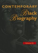 Contemporary Black Biography, Volume 92