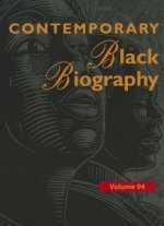Contemporary Black Biography, Volume 94