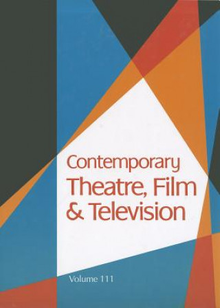 Contemporary Theatre, Film & Television, Volume 111