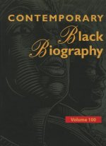 Contemporary Black Biography, Volume 100
