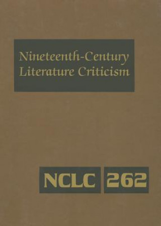 Nineteenth-Century Literature Criticism, Volume 262