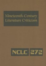 Nineteenth-Century Literature Criticism, Volume 272