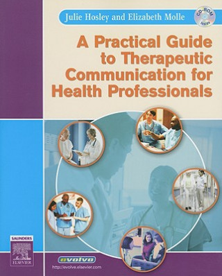 Practical Guide to Therapeutic Communication for Health Professionals