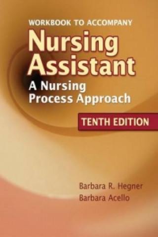 Workbook for Hegner/Acello/Caldwell's Nursing Assistant: A Nursing Process Approach, 10th