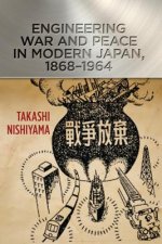 Engineering War and Peace in Modern Japan, 1868-1964