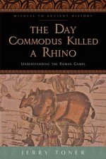 Day Commodus Killed a Rhino