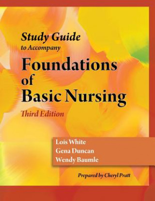 Study Guide for Duncan/Baumle/White's Foundations of Basic Nursing, 3rd