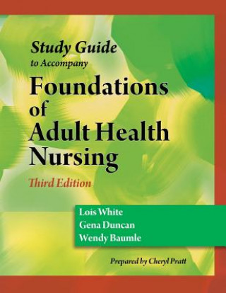 Study Guide for Duncan/Baumle/White's Foundations of Adult Health Nursing, 3rd