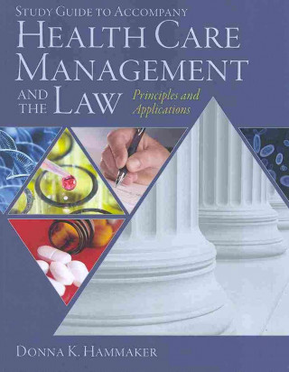 Study Guide for Hammaker's Health Care Management and the Law: Principles and Applications