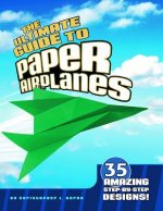 Ultimate Guide to Paper Airplanes