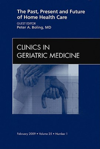 Past, Present, and Future of Home Health Care, An issue of Clinics in Geriatric Medicine