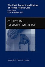 Past, Present, and Future of Home Health Care, An issue of Clinics in Geriatric Medicine