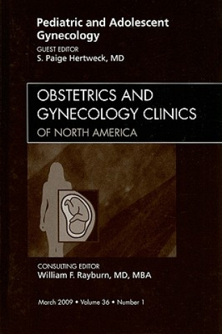 Pediatric and Adolescent Gynecology, An Issue of Obstetrics and Gynecology Clinics