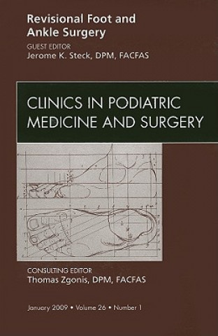 Revisional Foot and Ankle Surgery, An Issue of Clinics in Podiatric Medicine and Surgery