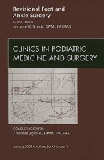 Revisional Foot and Ankle Surgery, An Issue of Clinics in Podiatric Medicine and Surgery