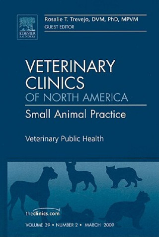 Veterinary Public Health, An Issue of Veterinary Clinics: Small Animal Practice