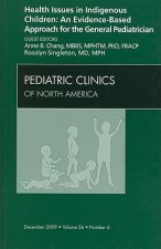 Health Issues in Indigenous Children: An Evidence Based Approach for the General Pediatrician, An Issue of Pediatric Clinics