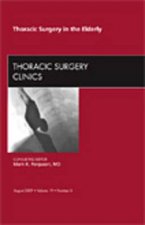 Thoracic Surgery in the Elderly, An Issue of Thoracic Surgery Clinics