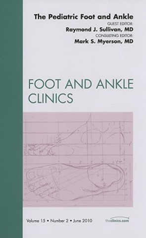 Pediatric Foot and Ankle, An Issue of Foot and Ankle Clinics