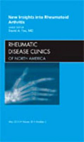 New Insights into Rheumatoid Arthritis, An Issue of Rheumatic Disease Clinics