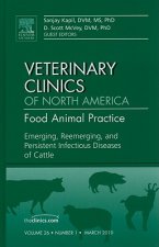 Emerging, Reemerging, and Persistent Infectious Diseases of Cattle, An Issue of Veterinary Clinics: Food Animal Practice