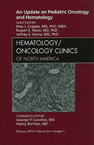 Update on Pediatric Oncology and Hematology , An Issue of Hematology/Oncology Clinics of North America
