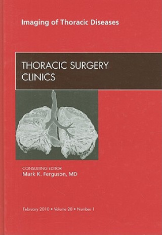 Imaging of Thoracic Diseases, An Issue of Thoracic Surgery Clinics