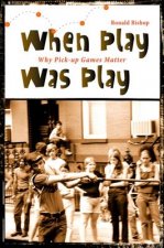 When Play Was Play