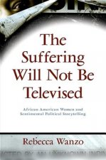 Suffering Will Not be Televised