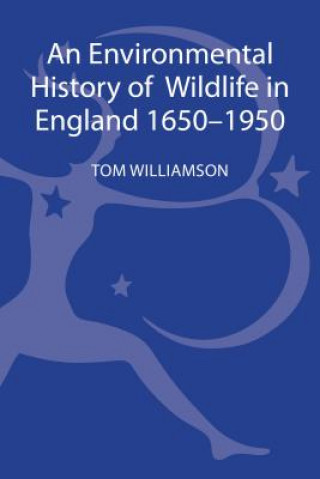 Environmental History of Wildlife in England 1650 - 1950