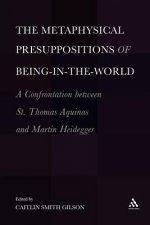 The  Metaphysical Presuppositions of Being-in-the-World