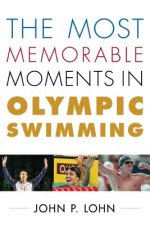 Most Memorable Moments in Olympic Swimming