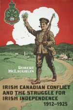 Irish Canadian Conflict and the Struggle for Irish Independence, 1912-1925