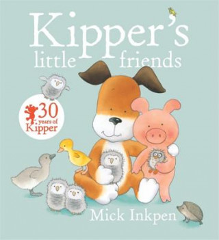 Kipper's Little Friends (Mick Inkpen)(Brožovaná)