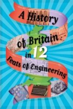 A History of Britain in 12... Feats of Engineering