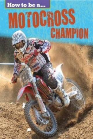 How To Be a Champion: Motocross Champion
